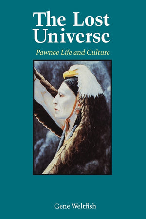 The Lost Universe: Pawnee Life And Culture,Used