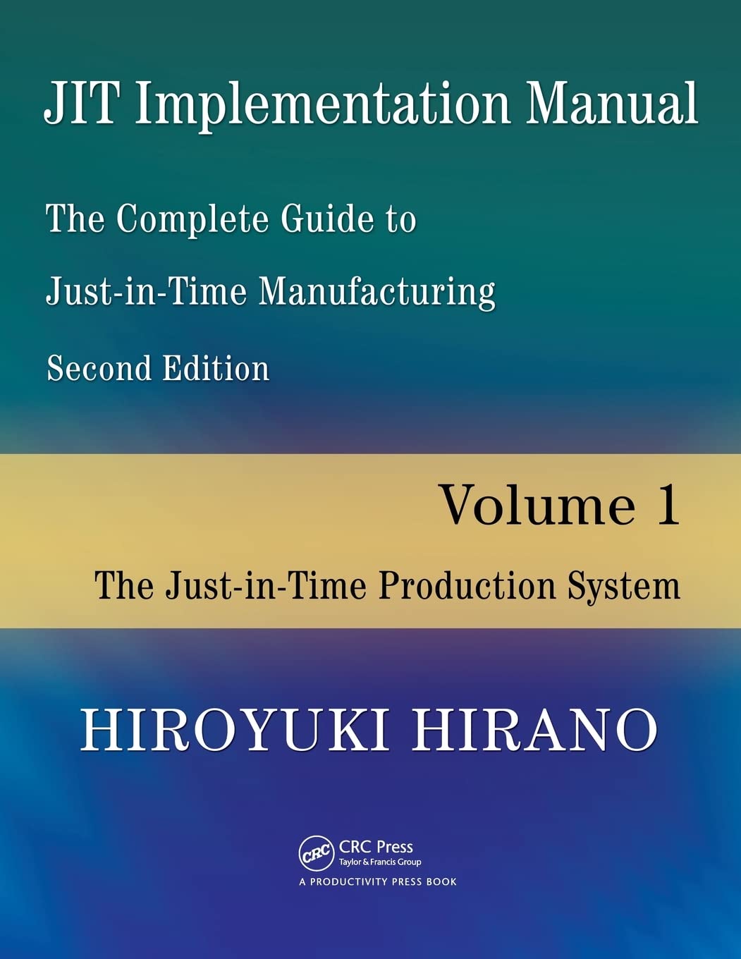 JIT Implementation Manual  The Complete Guide to JustInTime Manufacturing: Volume 1  The JustInTime Production System,Used