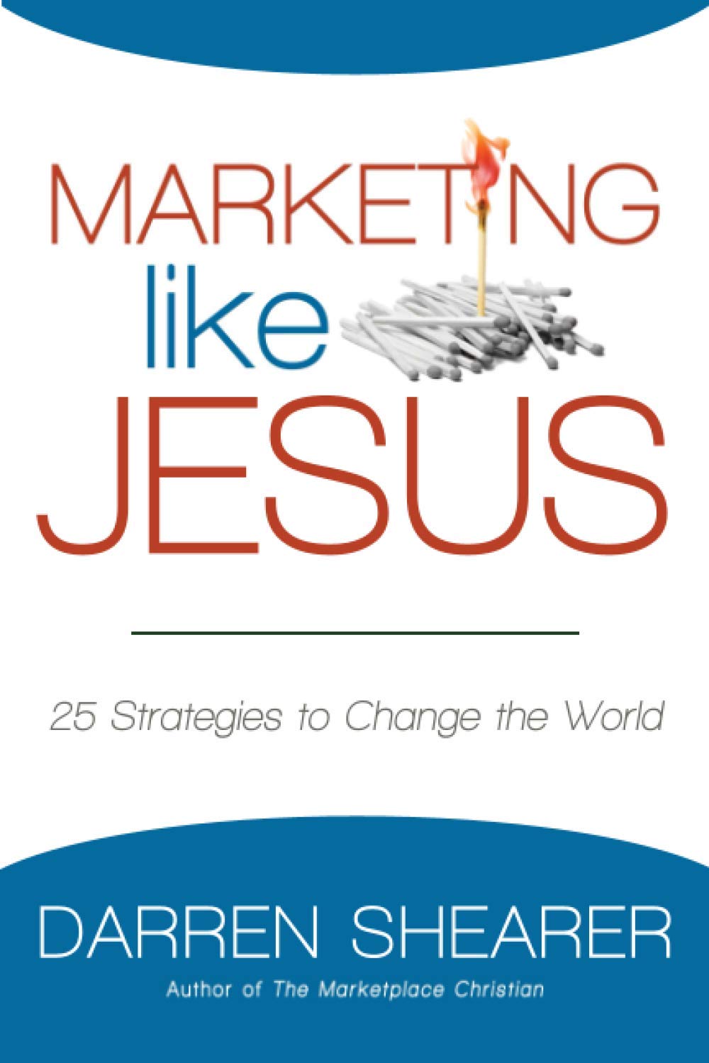 Marketing Like Jesus: 25 Strategies to Change the World,Used