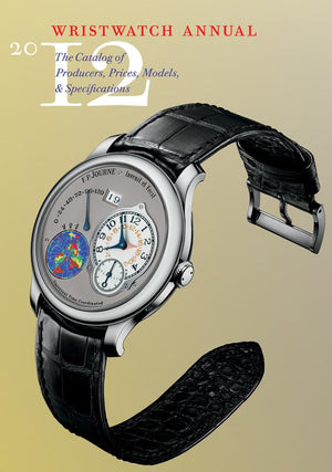 Wristwatch Annual 2012: The Catalog of Producers, Prices, Models, and Specifications,New