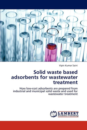 Solid waste based adsorbents for wastewater treatment: How lowcost adsorbents are prepared from industrial and municipal solid ,Used