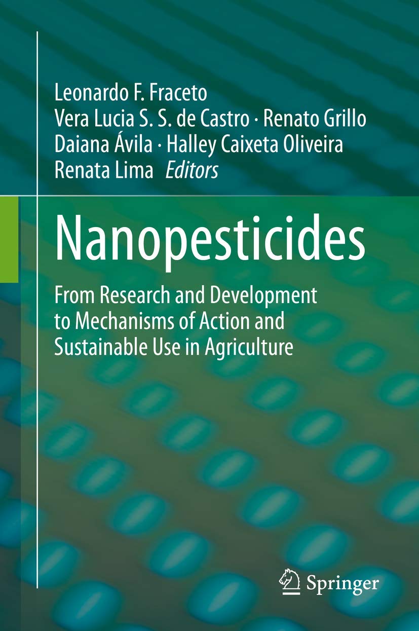 Nanopesticides: From Research and Development to Mechanisms of Action and Sustainable Use in Agriculture,Used