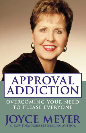 Approval Addiction: Overcoming Your Need to Please Everyone,New