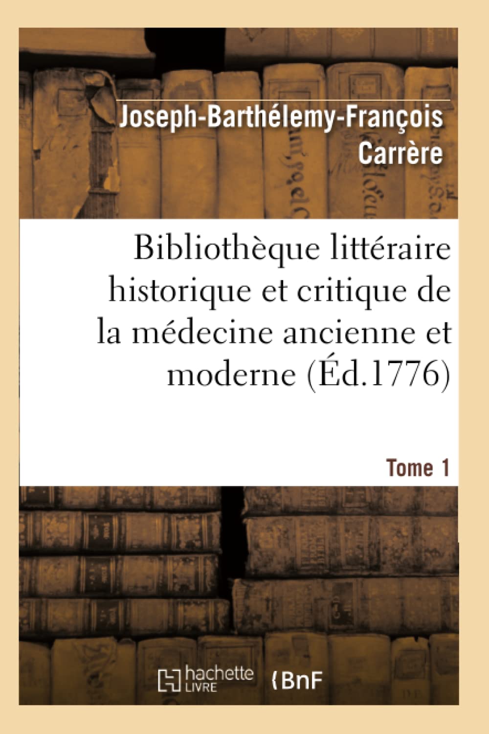 Bibliothque Littraire Historique Et Critique de la Mdecine Ancienne Et Moderne. Tome 1 (d.1776) (Sciences) (French Edition,Used