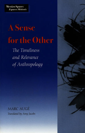 A Sense for the Other: The Timeliness and Relevance of Anthropology (Mestizo Spaces / Espaces Mtisss),Used