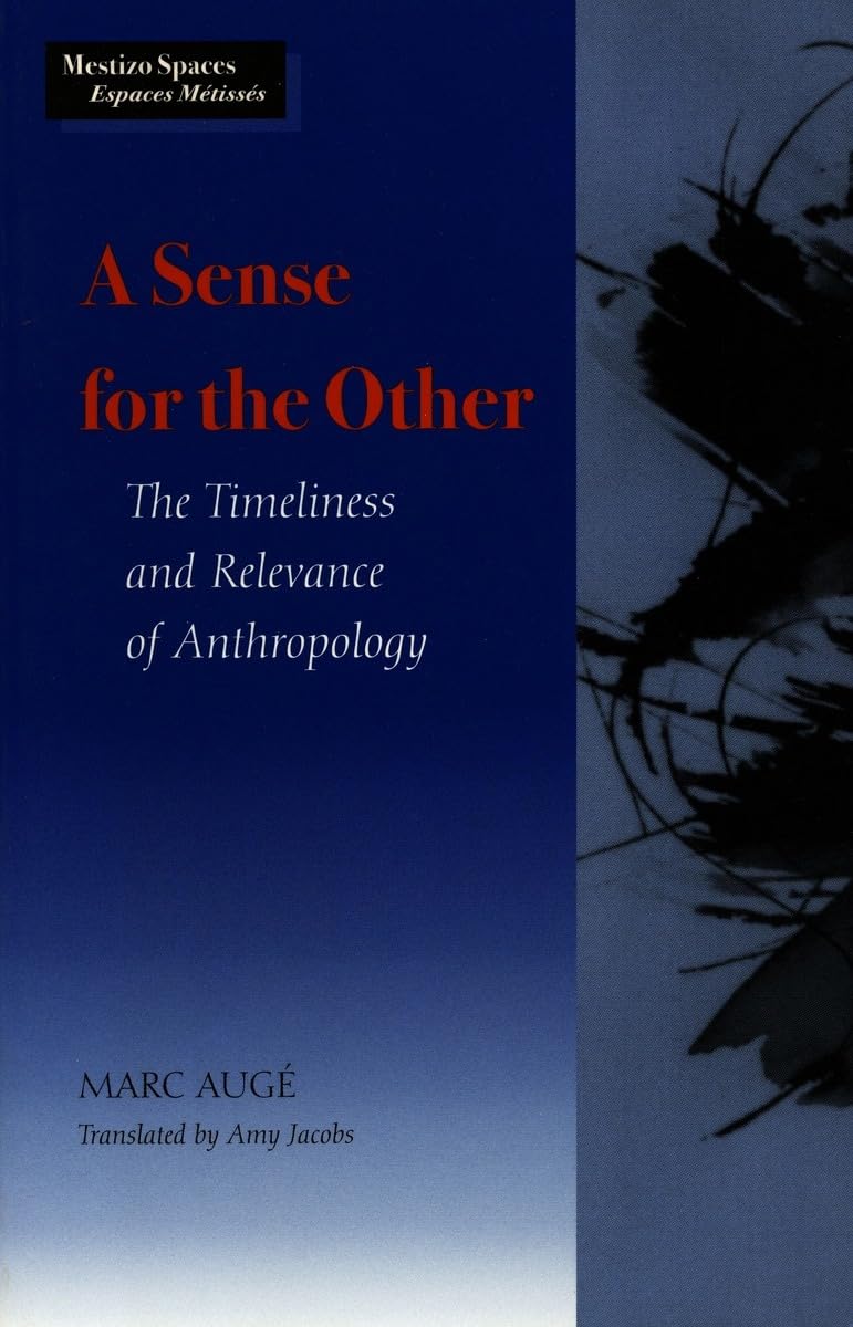 A Sense for the Other: The Timeliness and Relevance of Anthropology (Mestizo Spaces / Espaces Mtisss),Used
