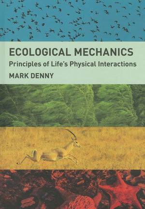Ecological Mechanics: Principles Of Life'S Physical Interactions,Used