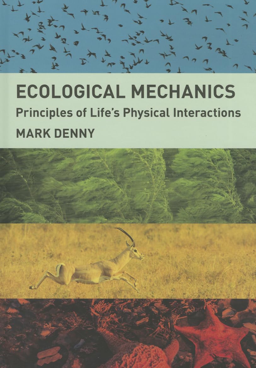 Ecological Mechanics: Principles Of Life'S Physical Interactions,Used