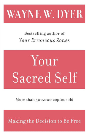 Your Sacred Self: Making the Decision to Be Free,New