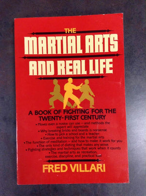 The Martial Arts and Real Life: A Book of Fighting for the TwentyFirst Century,Used