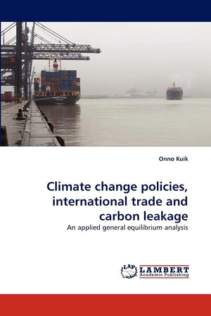 Climate change policies, international trade and carbon leakage: An applied general equilibrium analysis,Used