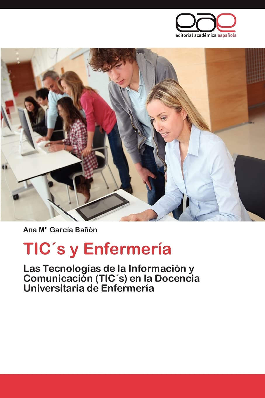 TICs y Enfermera: Las Tecnologas de la Informacin y Comunicacin (TICs) en la Docencia Universitaria de Enfermera (Span,Used