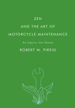 Zen and the Art of Motorcycle Maintenance: An Inquiry into Values,New
