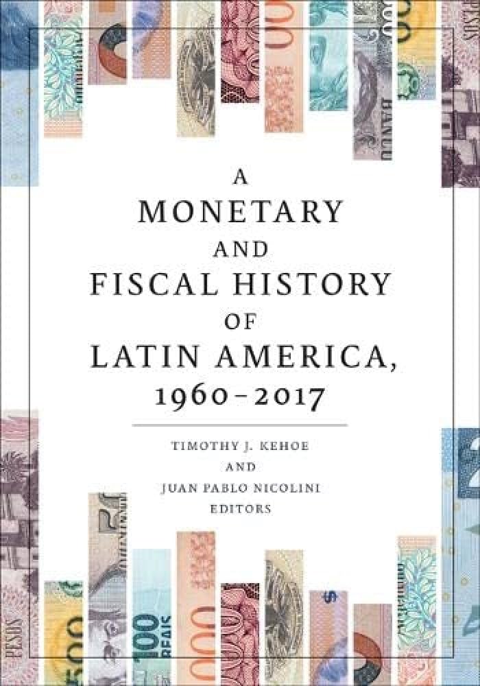 A Monetary and Fiscal History of Latin America, 19602017,Used
