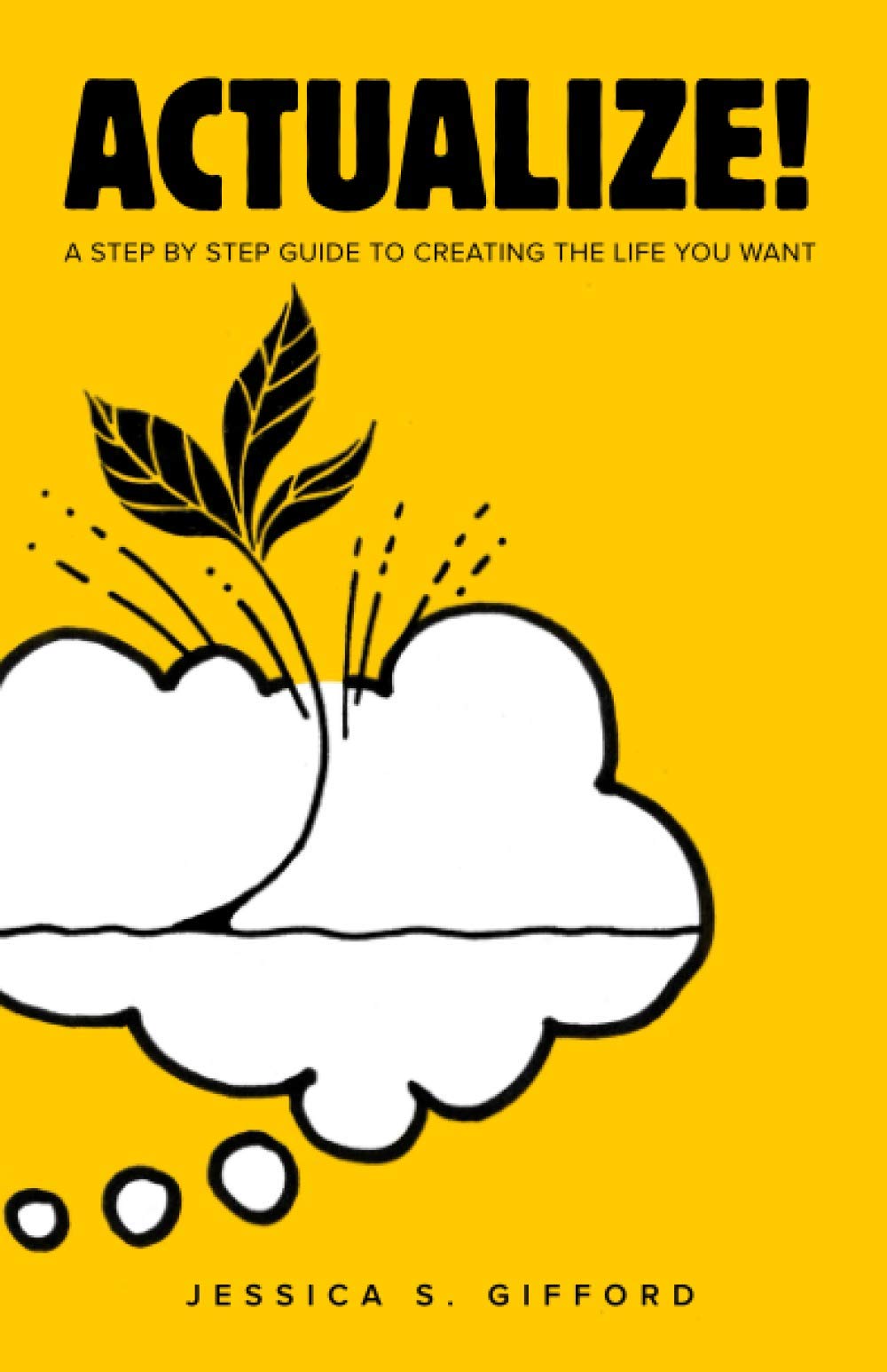 Actualize!: A StepbyStep Guide to Creating the Life You Want,Used