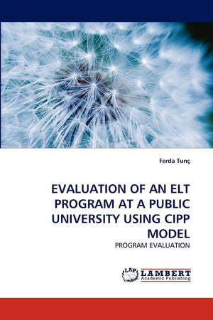 EVALUATION OF AN ELT PROGRAM AT A PUBLIC UNIVERSITY USING CIPP MODEL: PROGRAM EVALUATION,Used