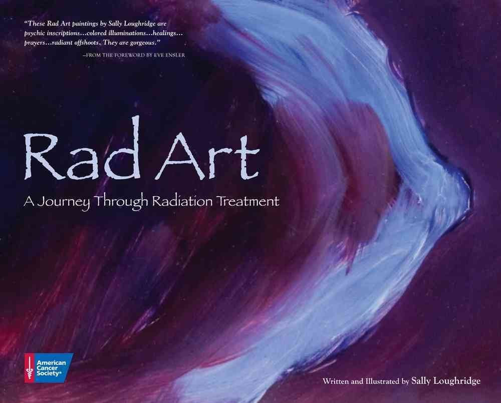 Rad Art: A Journey Through Radiation Treatment,Used