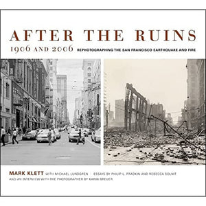 After The Ruins, 1906 And 2006: Rephotographing The San Francisco Earthquake And Fire,Used