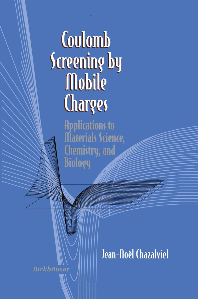Coulomb Screening By Mobile Charges: Applications To Materials Science, Chemistry, And Biology,Used