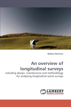 An overview of longitudinal surveys: including design, maintenance and methodology for analysing longitudinal social surveys,Used