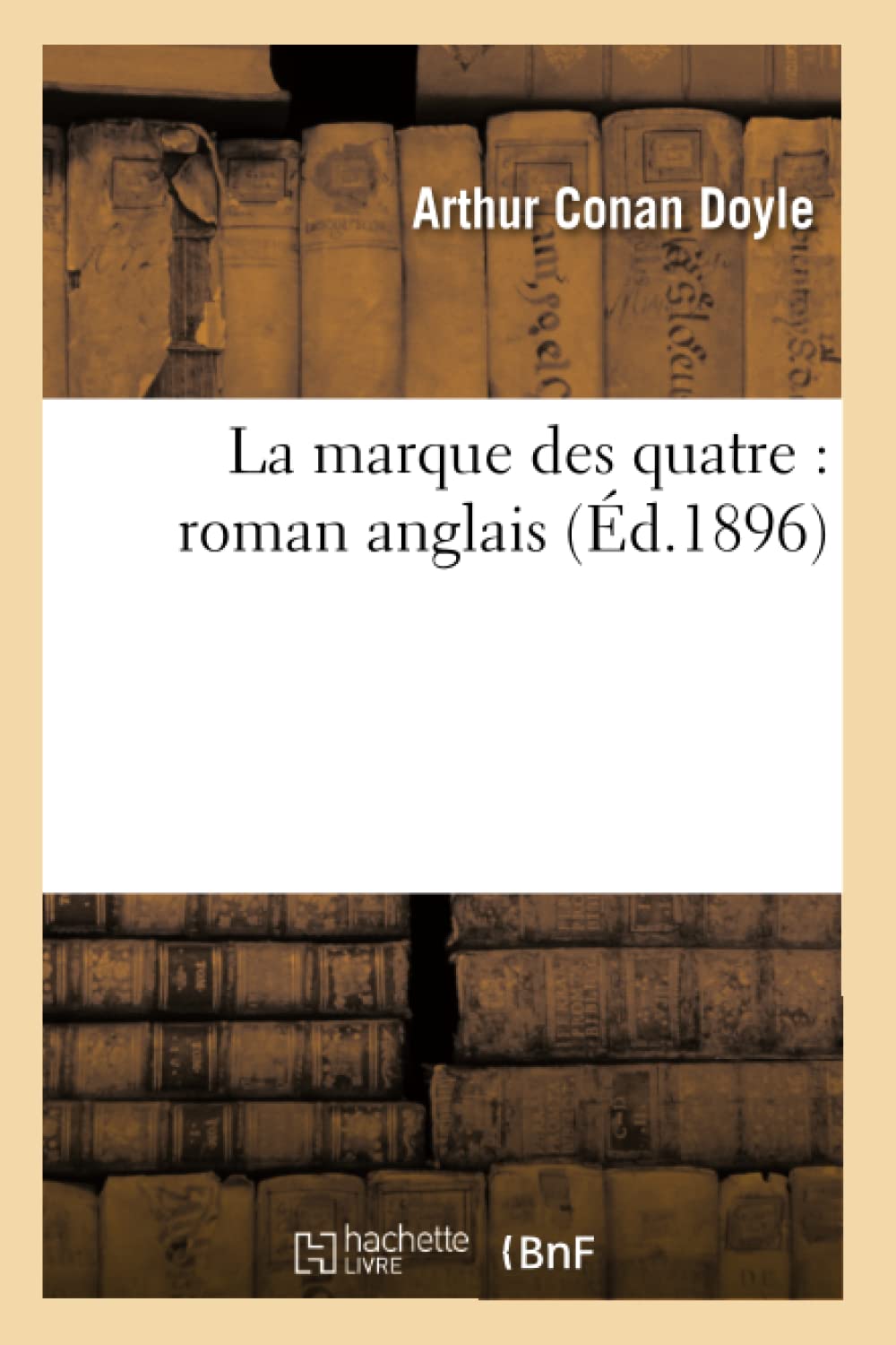 La Marque Des Quatre: Roman Anglais (D.1896) (Litterature) (French Edition),New