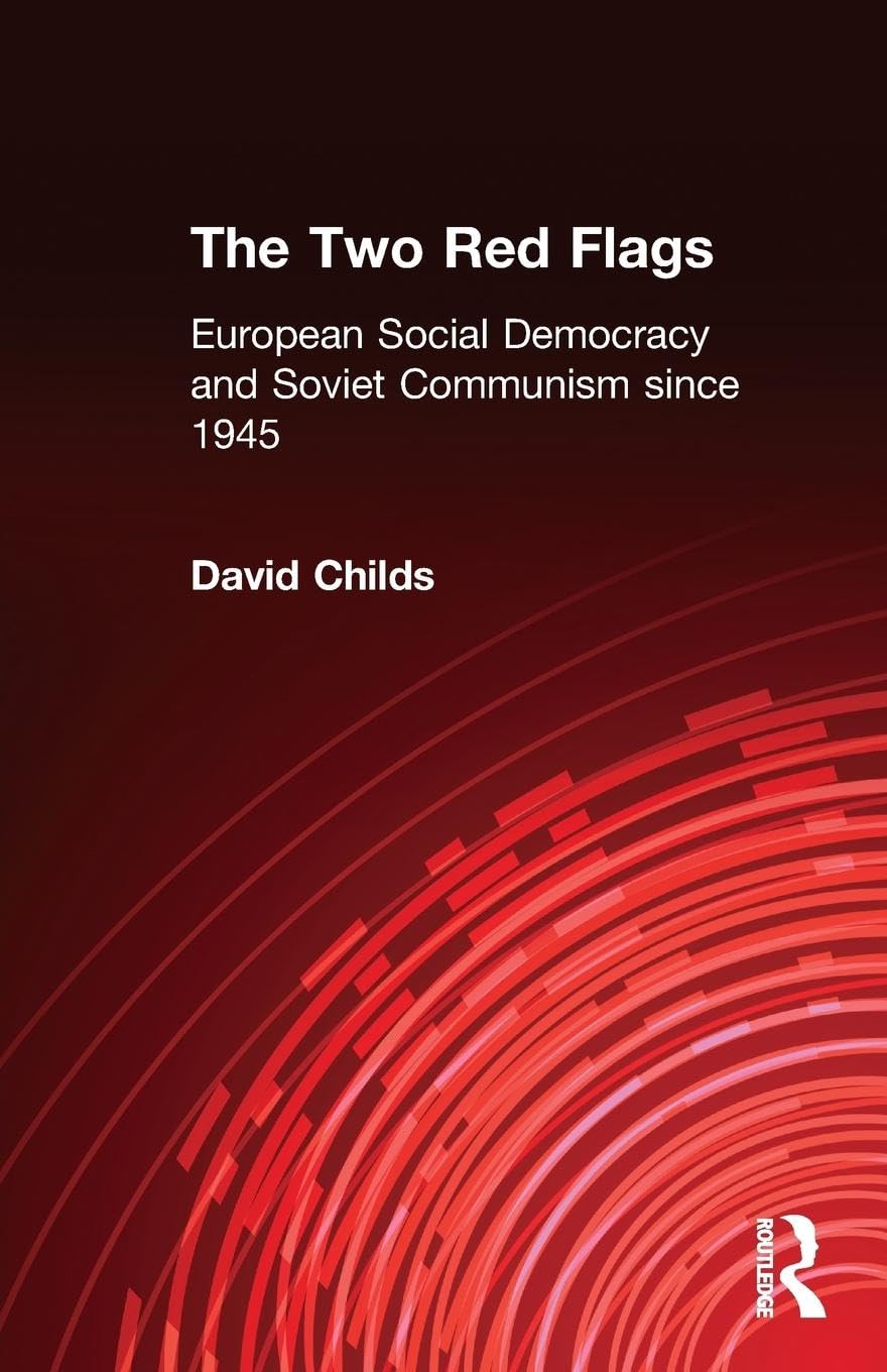 The Two Red Flags: European Social Democracy and Soviet Communism since 1945,Used