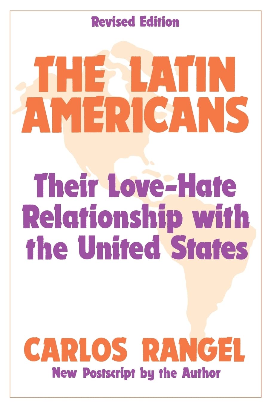 The Latin Americans: Their Lovehate Relationship with the United States,New