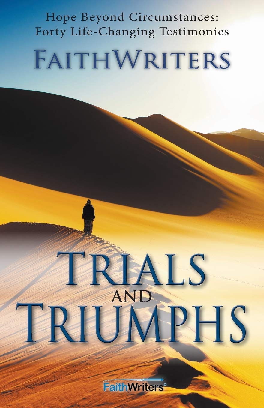 Trials and Triumphs: Hope Beyond Circumstances: 40 LifeChanging Testimonies,Used