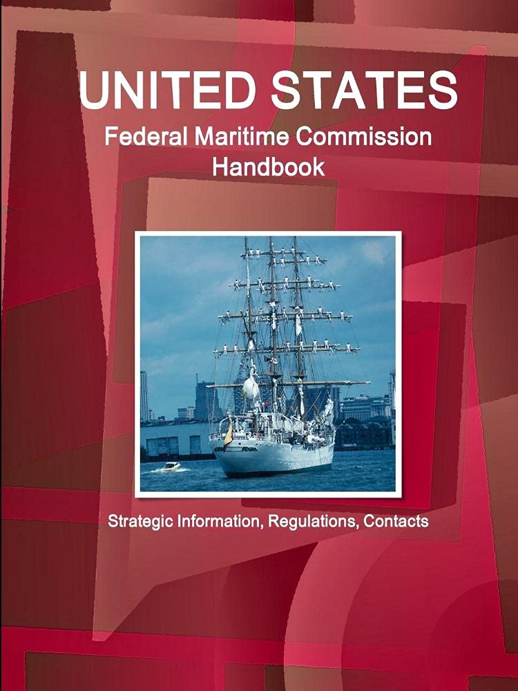 Us Federal Maritime Commission Handbook  Strategic Information, Regulations, Contacts,Used