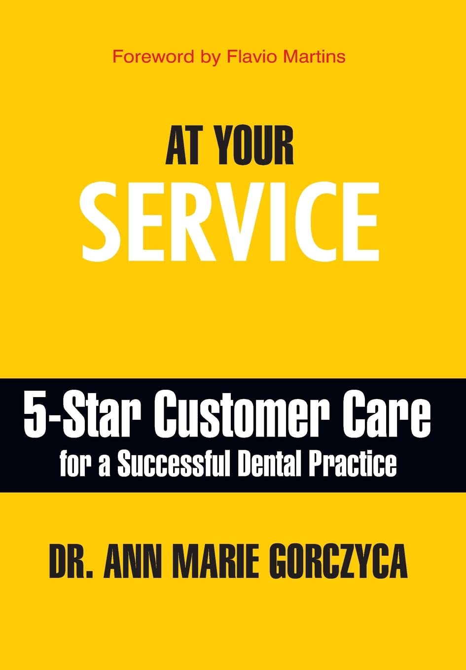 At Your Service: 5Star Customer Care for a Successful Dental Practice,Used