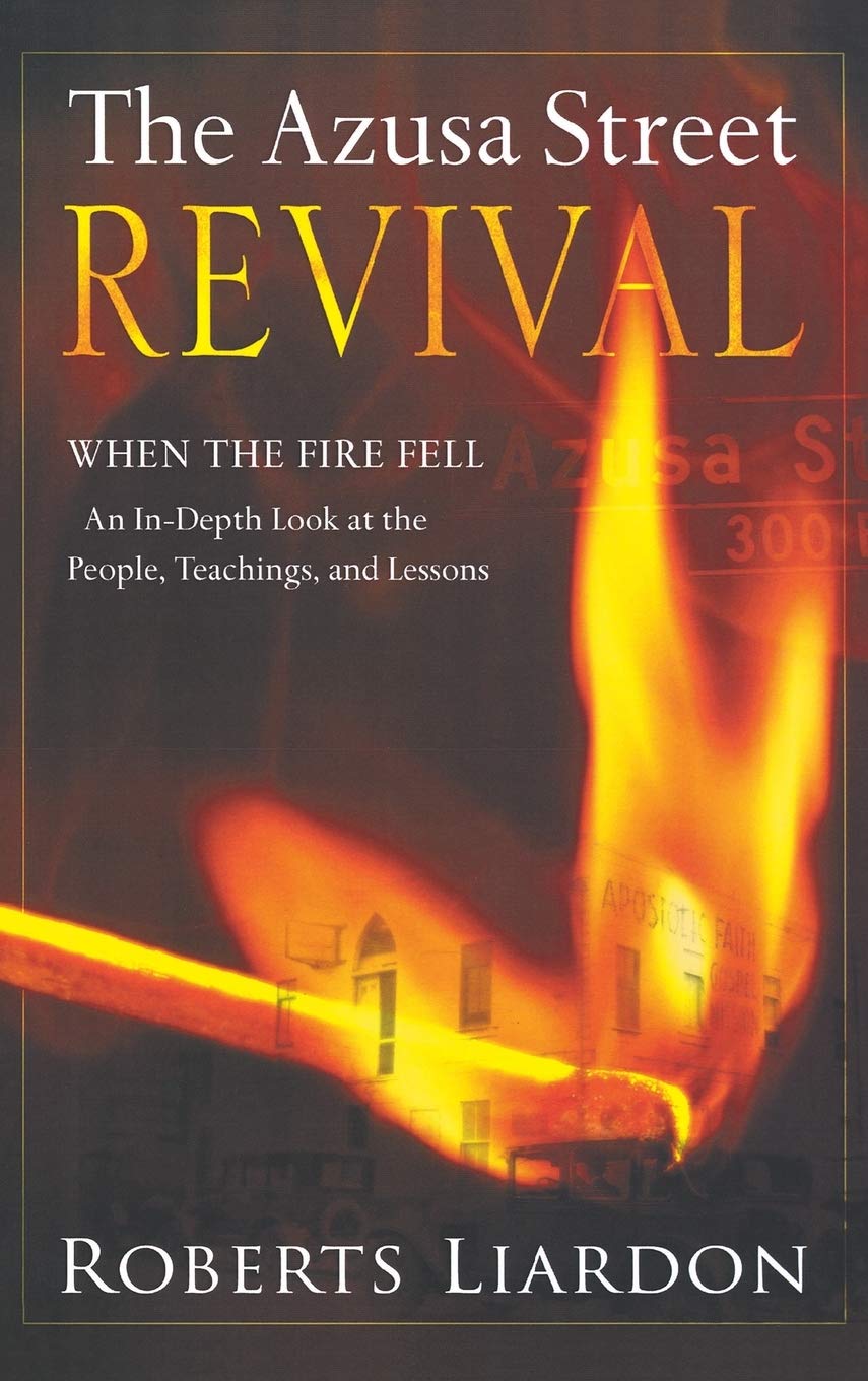 Azusa Street Revival: When the Fire FellAn InDepth Look at the People, Teachings, and Lessons,Used