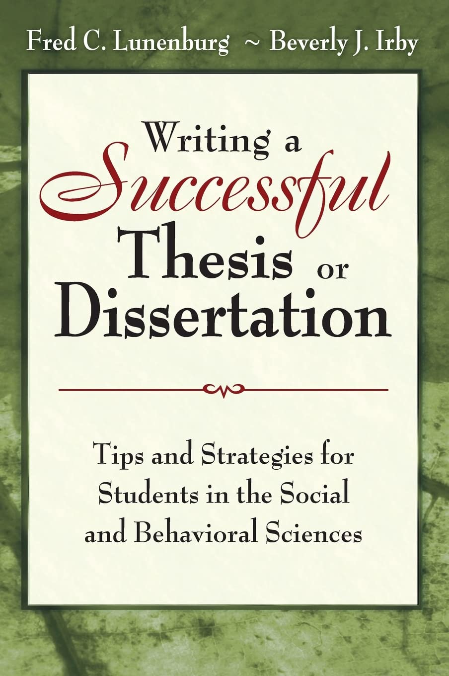 Writing a Successful Thesis or Dissertation: Tips and Strategies for Students in the Social and Behavioral Sciences,New
