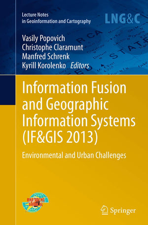 Information Fusion and Geographic Information Systems (IF&GIS 2013): Environmental and Urban Challenges (Lecture Notes in Geoinf,Used