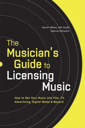 The Musician's Guide to Licensing Music: How to Get Your Music into Film, TV, Advertising, Digital Media & Beyond,Used