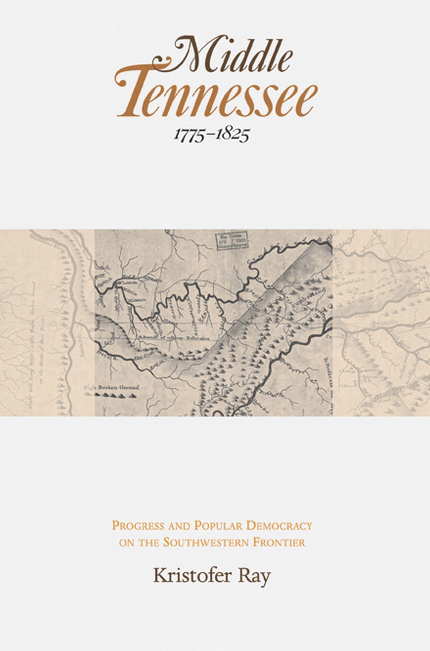 Middle Tennessee, 17751825: Progress and Popular Democracy on the Southwestern Frontier,Used