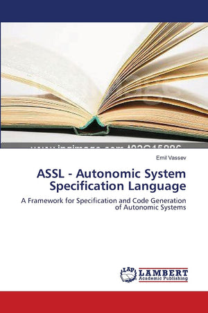 ASSL  Autonomic System Specification Language: A Framework for Specification and Code Generation of Autonomic Systems,Used