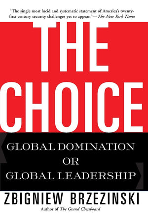 The Choice: Global Domination Or Global Leadership,New