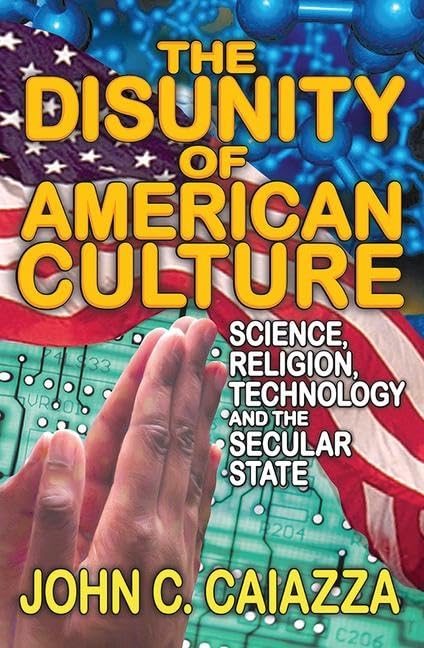 The Disunity Of American Culture: Science, Religion, Technology And The Secular State,Used