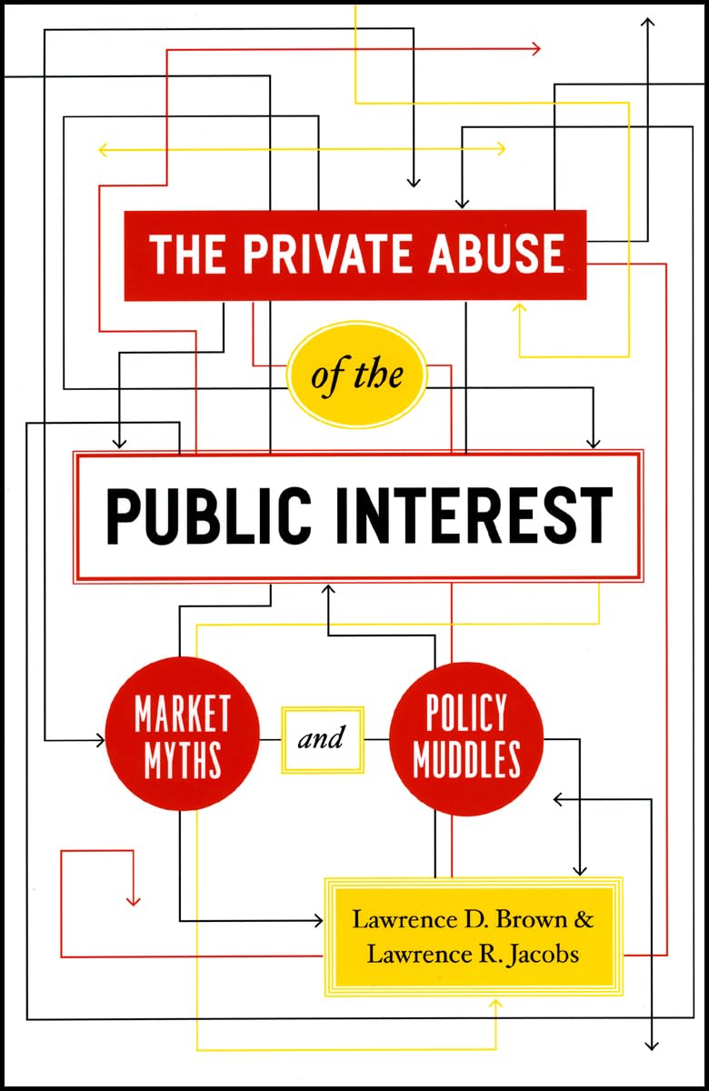 The Private Abuse of the Public Interest: Market Myths and Policy Muddles (Chicago Studies in American Politics),Used