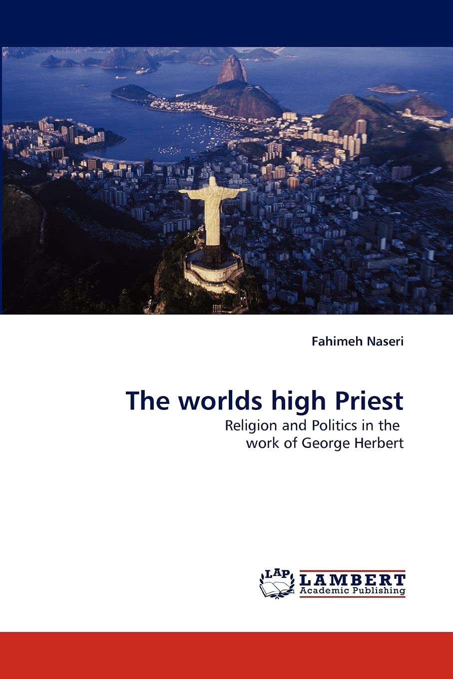 The worlds high Priest: Religion and Politics in the work of George Herbert,Used
