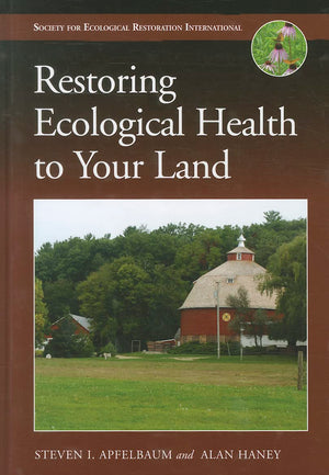 Restoring Ecological Health to Your Land (The Science and Practice of Ecological Restoration Series),Used