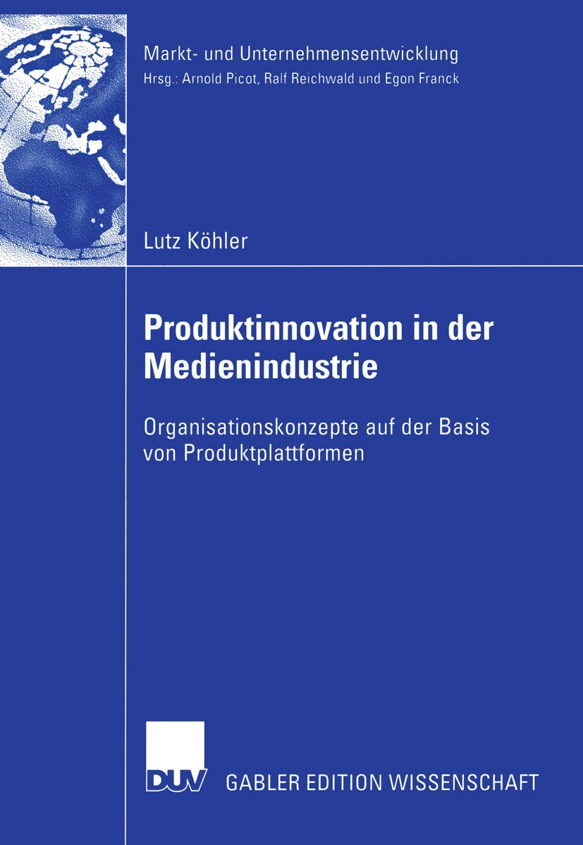 Produktinnovation in der Medienindustrie: Organisationskonzepte auf der Basis von Produktplattformen (Markt und Unternehmensent,Used