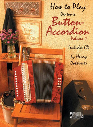 How To Play Diatonic Button Accordion, Vol. 1 (Book & CD),New