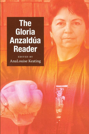 The Gloria Anzalda Reader (Latin America Otherwise),New
