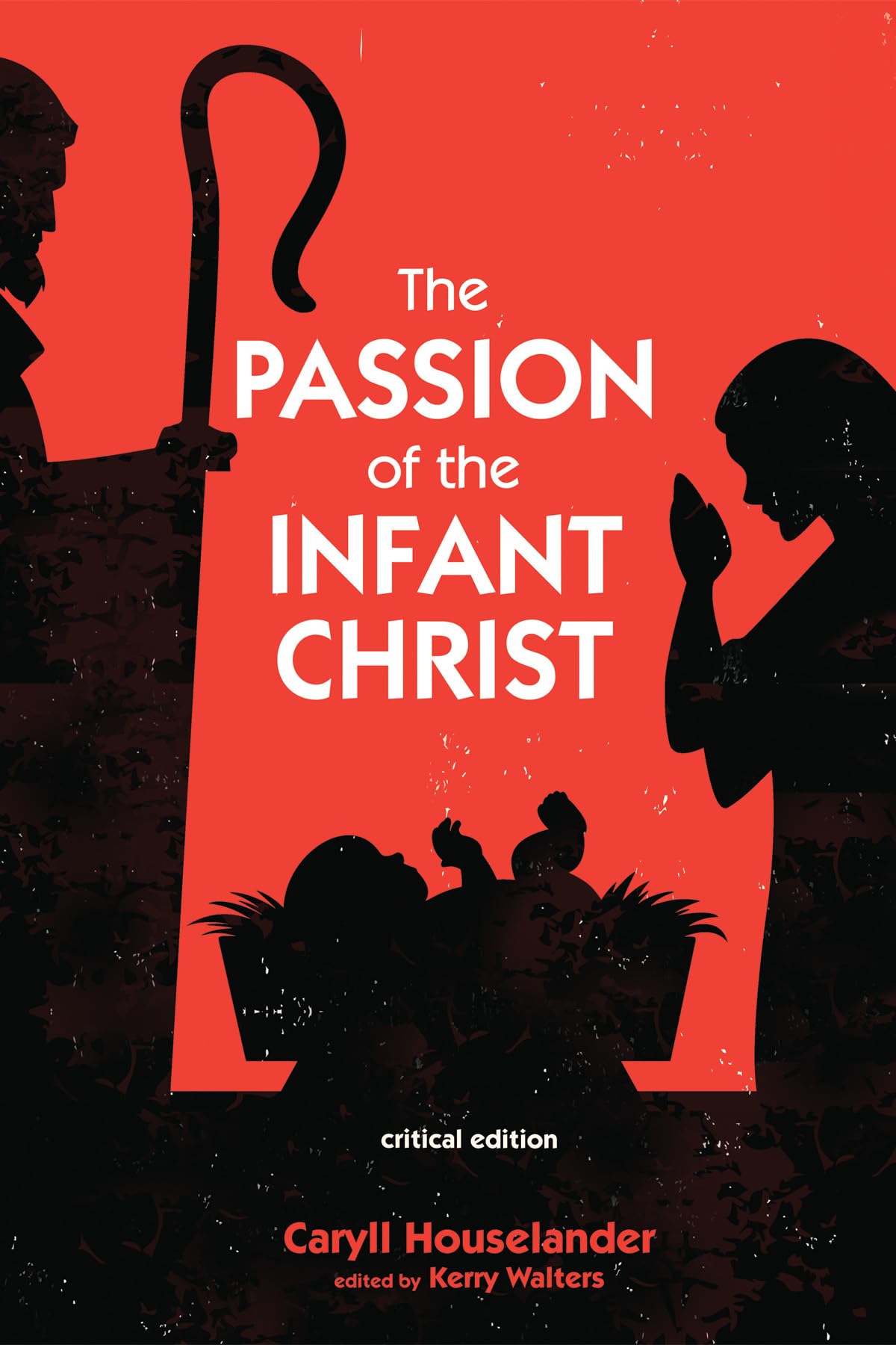 The Passion Of The Infant Christ: Critical Edition