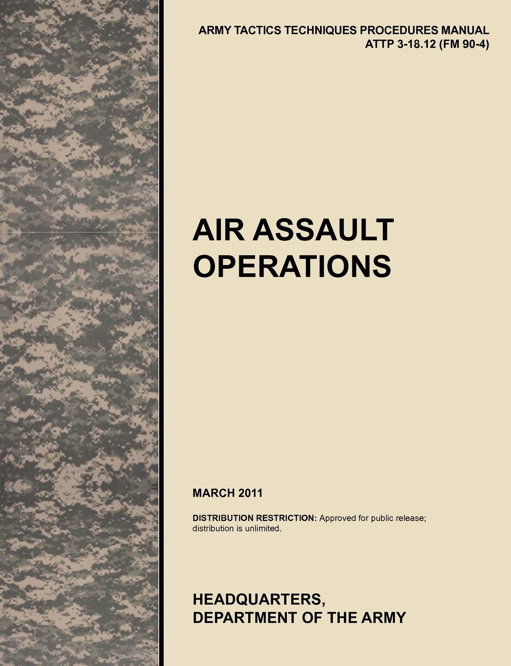 Air Assault Operations: The Official U.S. Army Tactics, Techniques, and Procedures Manual Attp 318.12 (FM 904), March 2011,Used