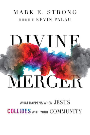 Divine Merger: What Happens When Jesus Collides with Your Community,Used
