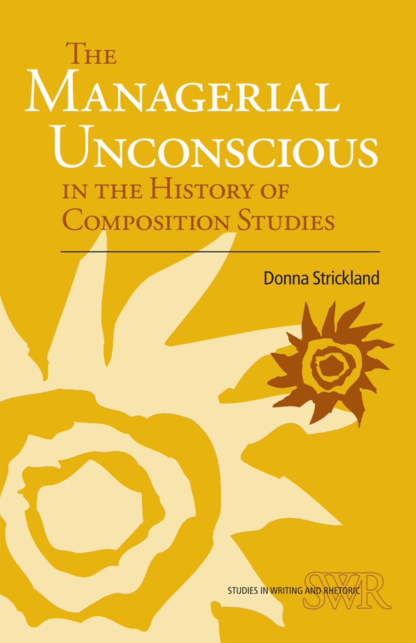 The Managerial Unconscious In The History Of Composition Studies (Studies In Writing And Rhetoric),Used