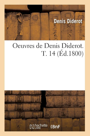 Oeuvres De Denis Diderot. T. 14 (D.1800) (Philosophie) (French Edition),New