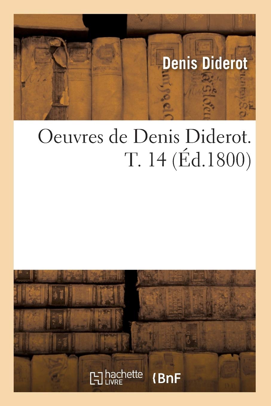 Oeuvres De Denis Diderot. T. 14 (D.1800) (Philosophie) (French Edition),New
